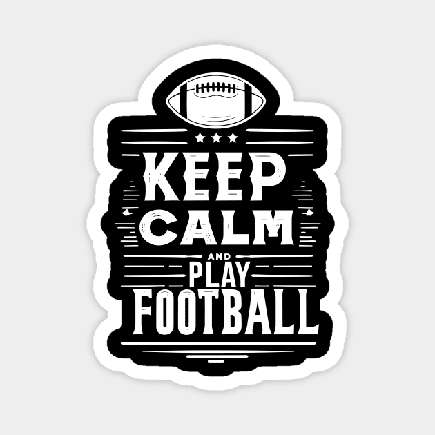 Keep Calm and Play Football Magnet by Frank Ring