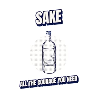 Sake all the courage you need T-Shirt