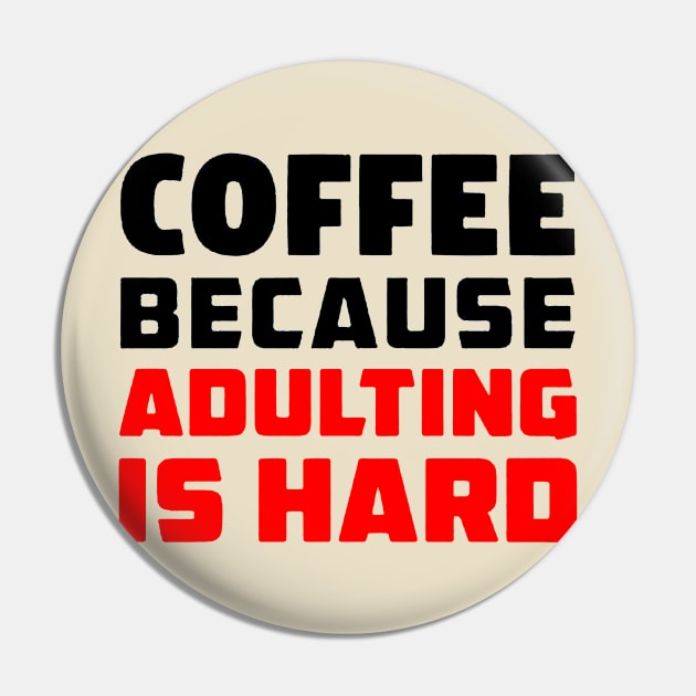 Coffee because adulting is hard Pin by Bansossart