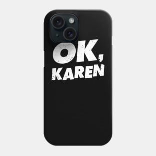 OK, Karen Phone Case