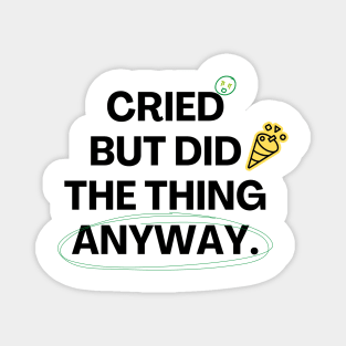 Cried But Did The Thing Anyway Tshirt Magnet