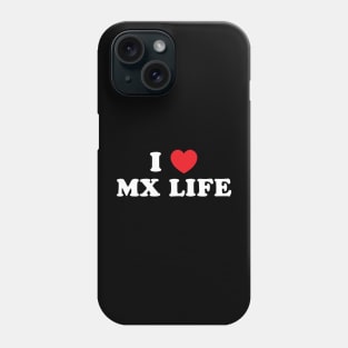 I Heart MX Life Phone Case