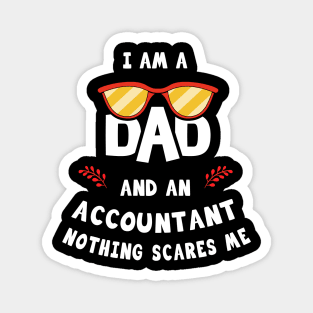 I'm A Dad And A Accountant Nothing Scares Me Magnet