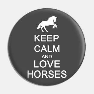 Keep Calm and Love Horses Pin