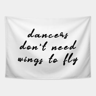 Dancers Don't Need Wings To Fly Tapestry