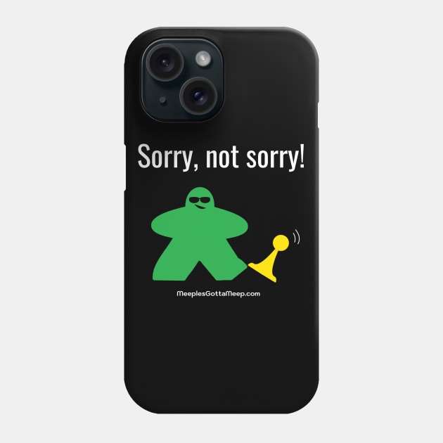 Not Sorry, Green Phone Case by MeeplesGottaMeep