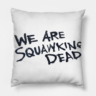 We Are SQUAWKING DEAD (light) Pillow