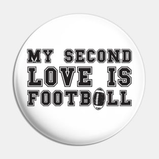 MY SECOND LOVE IS FOOTBALL Pin