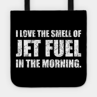 I Love The Smell Of Jet Fuel In The Morning Funny Aviation Design Tote