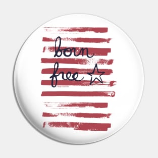 Born free - stars and stripes American independence day or memorial day Pin