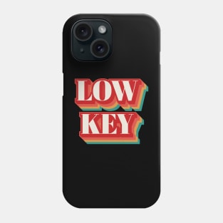 Low Key Phone Case