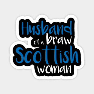 Husband of a braw Scottish woman slogan text Magnet