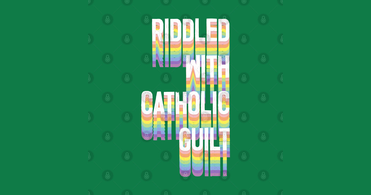 Riddled With Catholic Guilt Catholic Funny TShirt TeePublic