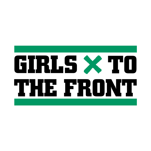 Girls to the Front by hateyouridols