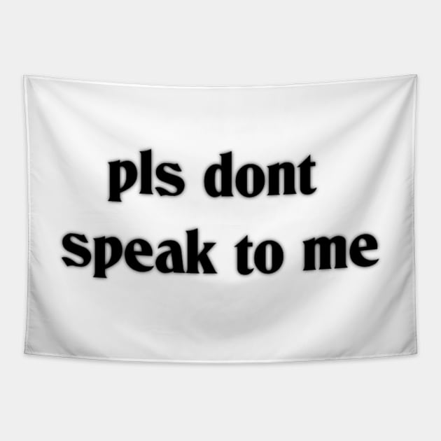 pls dont speak to me Tapestry by mindworldz