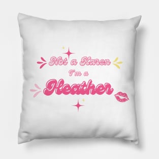 Not a Karen I’m a Heather Pillow