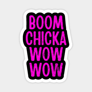 Boom Chicka Wow Wow Magnet