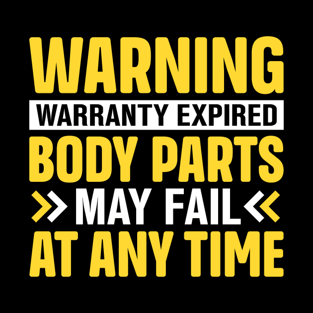 Warning warranty expired body parts may fail at any time by TheDesignDepot