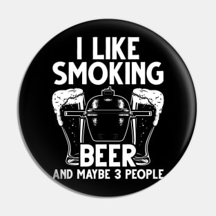 BBQ Smoker I Like Smoking Beer And Maybe 3 People Vintage Pin