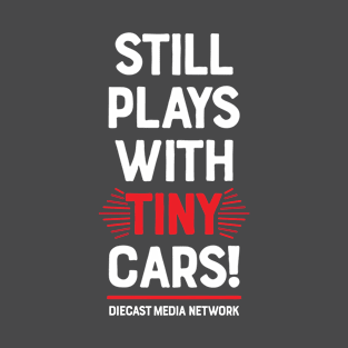 Still Plays With Tiny Cars (White and Red) T-Shirt