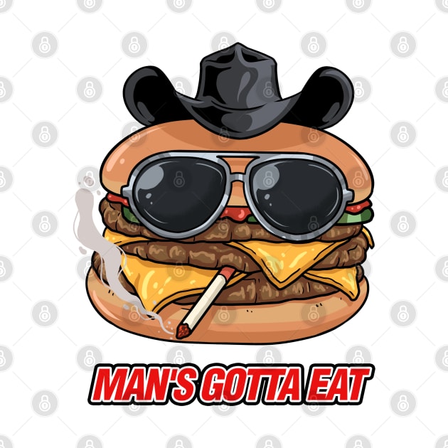 Mans Gotta Eat | Funny Cheeseburger by QuicksilverTech