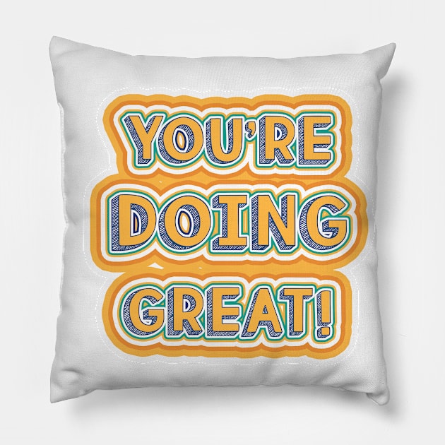 You're doing great! Pillow by SouthPrints