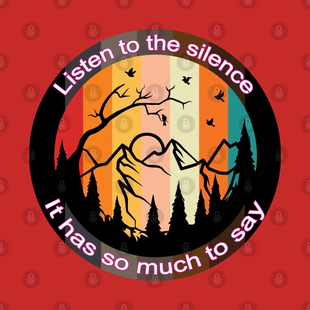 Listen to the silence, it has so much to say. Inspirational Quote! by Shirty.Shirto