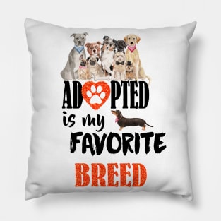 Adopted is the best breed Pillow