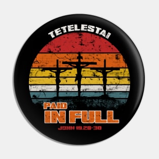 Tetelestai, Paid in full from John 19 retro sunset Pin