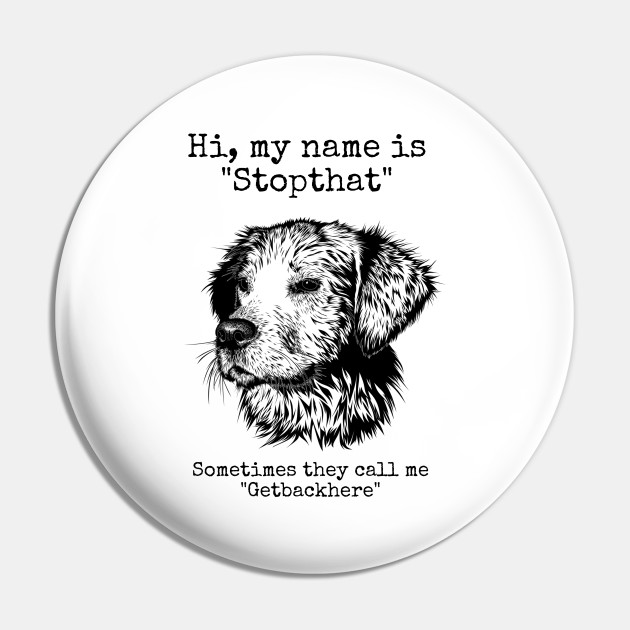 Hi My Name Is Stopthat Funny Dogs Golden Retriever Puppy Puns Stopthat Pin Teepublic
