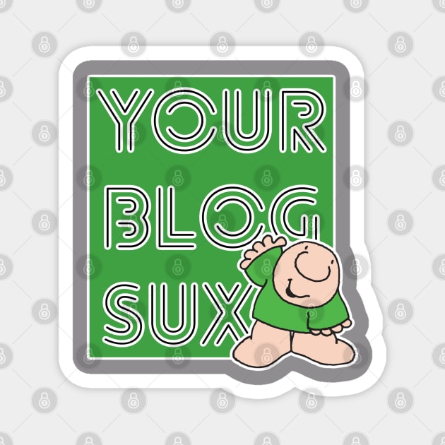 Your Blog Sux Magnet by David Hurd Designs