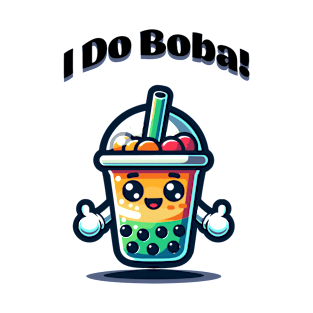 I Do Boba! T-Shirt