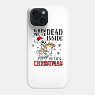 When Youre Dead Inside But It's Christmas drinking skeleton Phone Case