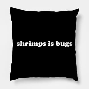 Shrimps is Bug T Shirt: Shrimp, bugs, viral, crustacean, funny, social media, meme Pillow