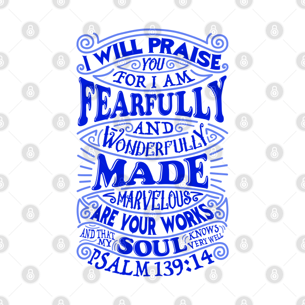 Psalm 139:14 I Am Fearfully And Wonderfully Made by Plushism