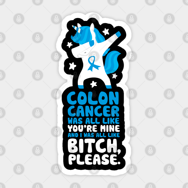 Colon Cancer Funny Bitch Please Quote Unicorn Colon Cancer Sticker Teepublic