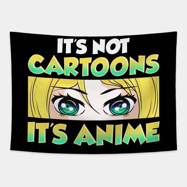 Cute & Funny It's Not Cartoons It's Anime Tapestry by theperfectpresents