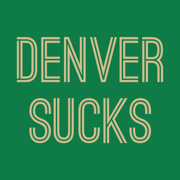 Denver Sucks (Old Gold Text) by caknuck