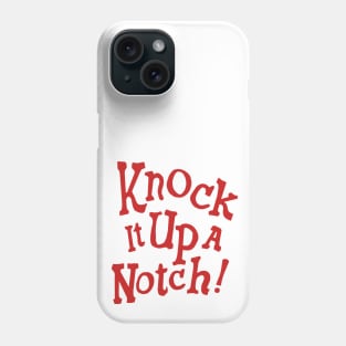 Knock it Up a Notch! Phone Case