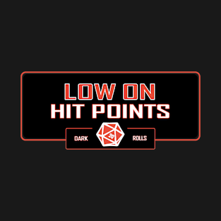 Low on hit points T-Shirt