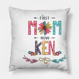 First Mom Now Ken Wildflowers Happy Mothers Day Pillow