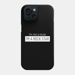 "I'M NOT A MUSE I'M A ROCK STAR"| Rock culture (rock'n'roll) collection Phone Case