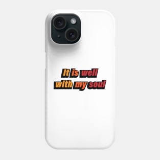 It is well with my soul - positive quote Phone Case