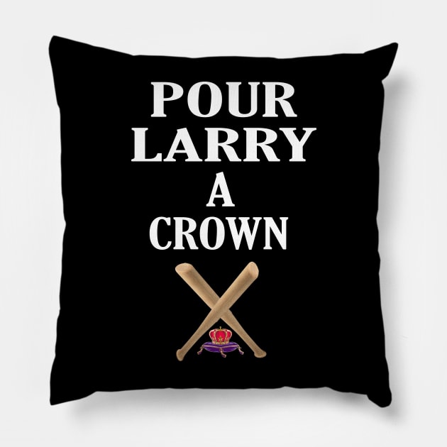 POUR LARRY A CROWN Pillow by Cult Classics