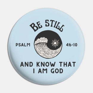 Be still and know that I am God - Psalm 46:10 Pin