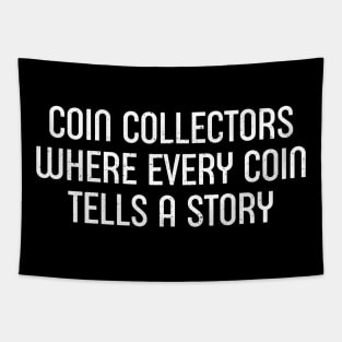 Coin Collectors Where Every Coin Tells a Story Tapestry