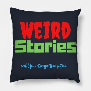 Weird Stories-Real Life is Stranger Than Fiction Pillow