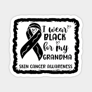 I Wear Black For My Grandma Skin Cancer Awareness Magnet