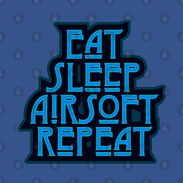 Blue Eat Sleep Airsoft Repeat by LJWDesign.Store