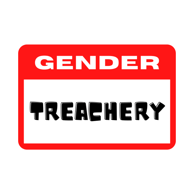 Gender Treachery Name Tag by elizabethtruedesigns